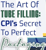 The Art of Tube Filling: CPI's Secret to Perfect Packaging